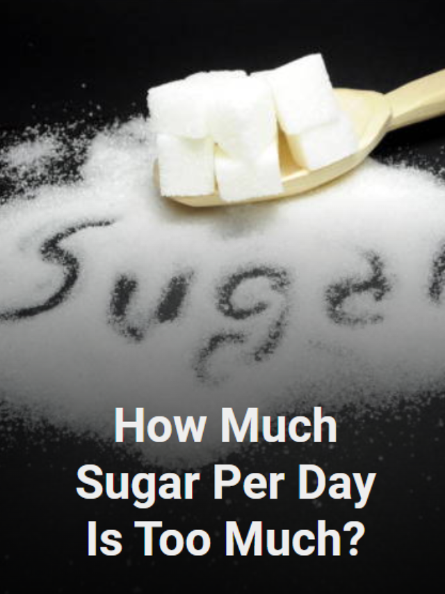 How Much Sugar Per Day Is Too Much?